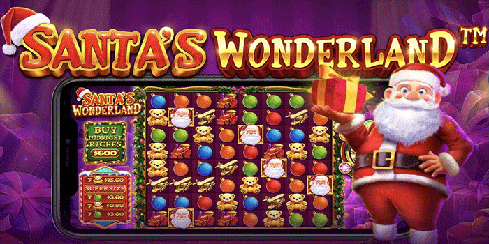 Trik Jitu Maxwin Slot Santa’s Wonderland Agar Menang Cepat